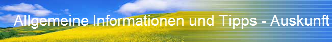 Allgemeine Informationen und Tipps - Auskunft